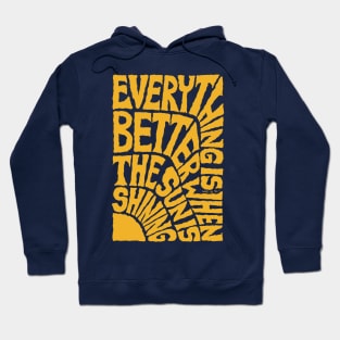 Everything is Better when the SUN is Shining - White Hoodie